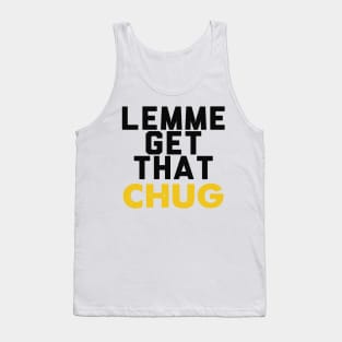 Lemme Get That Chug Tank Top